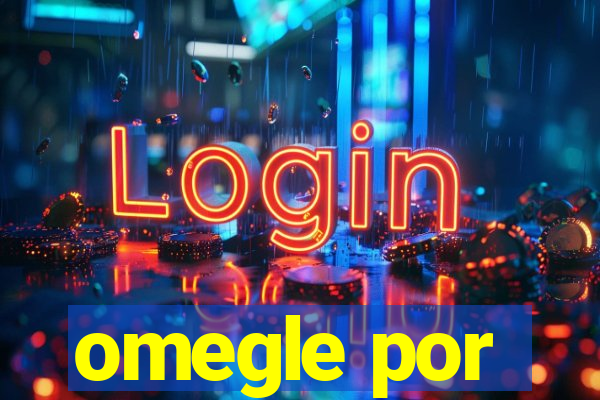 omegle por